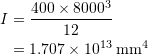\begin{align*}I&=\frac{400\times 8000^3}{12}\\&=1.707\times 10^{13}\: \textup{mm}^4\end{align*}