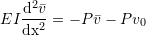 \begin{align*}EI\frac{\mathrm{d}^2\bar{v}}{\mathrm{dx^2}}=-P\bar{v} - Pv_0\end{align*}