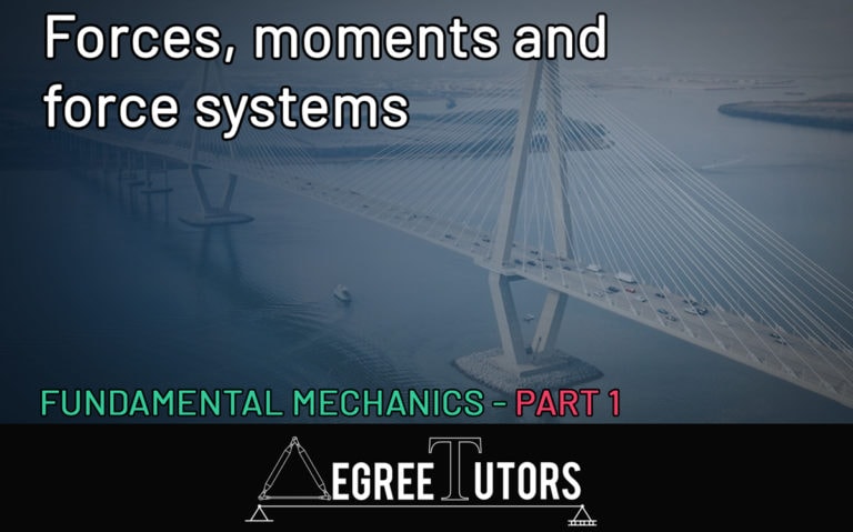 Forces, moments and force systems | DegreeTutors.com